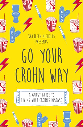 Go Your Crohn Way: A Gutsy Guide to Living With Crohn’s Disease von Singing Dragon